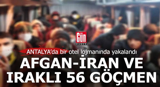 Turizmin başkenti Antalya’da 56 sığınmacı yakalandı