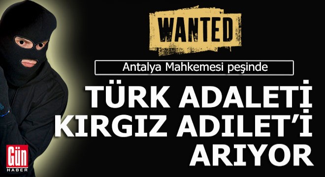 Türk adaleti Kırgız Adılet’i arıyor