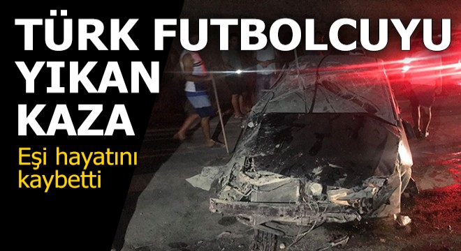 Türk futbolcuyu yıkan kaza...