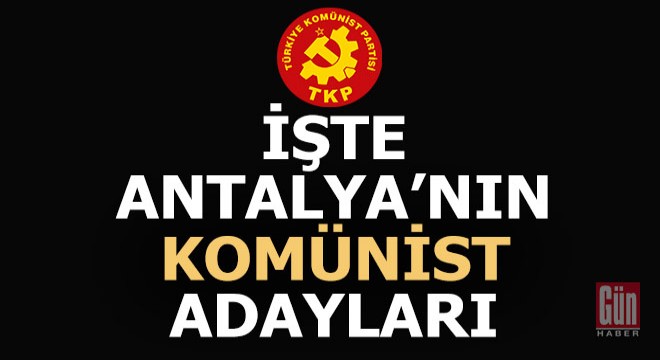Türkiye Komünist Partisi Antalya adayları sahaya indi