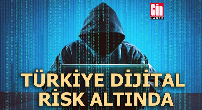 Türkiye dijital risk altında