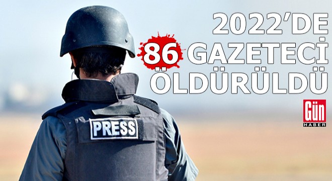 UNESCO: 2022’de 86 gazeteci öldürüldü