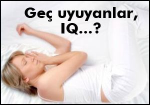 Geç uyuyanlar, IQ...?