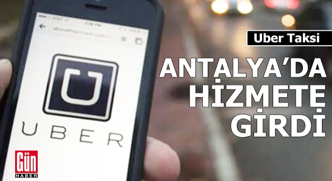 Uber Taksi, Antalya’da hizmete girdi