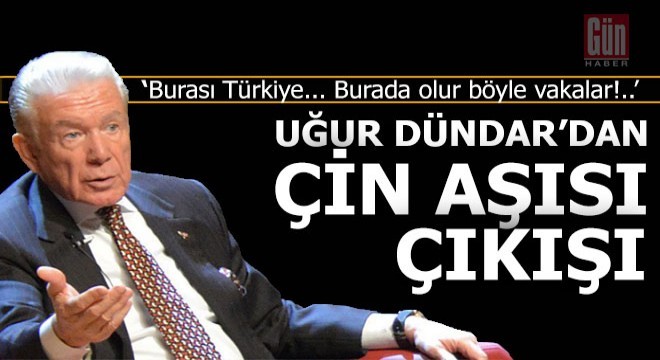 Uğur Dündar dan Çin aşısı çıkışı