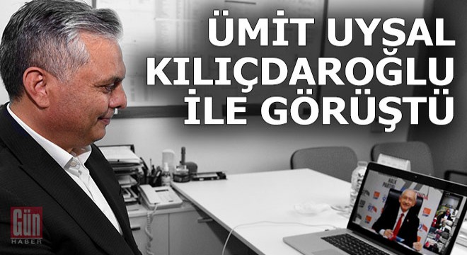Ümit Uysal, Kılıçdaroğlu ile online görüştü
