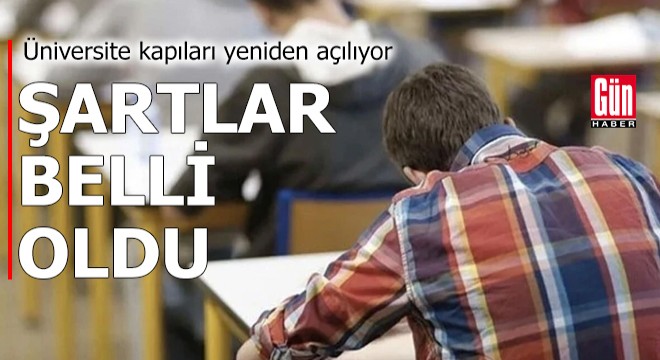 Üniversite kapıları yeniden açılıyor: Şartlar belli oldu