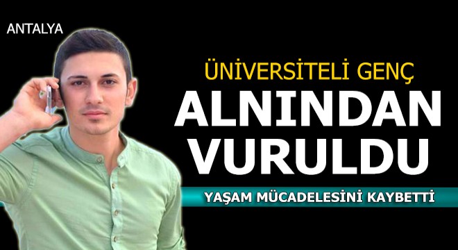 Üniversiteli Murat Can, 3 günlük yaşam savaşını kaybetti