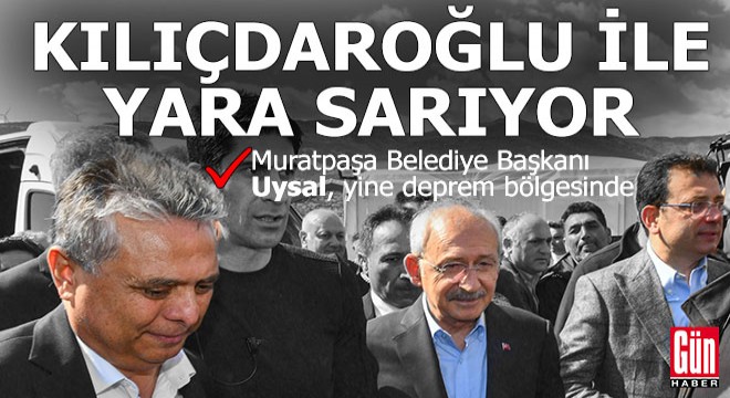 Uysal, Cumhurbaşkanı Adayı Kılıçdaroğlu’yla deprem bölgesinde