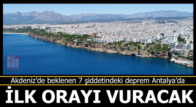 Uzmanlar uyardı;  Antalya da depremi ilk o bölge hissedecek 