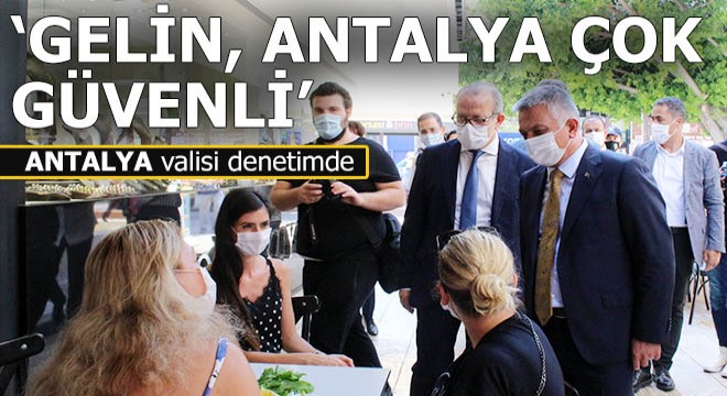 Vali Yazıcı: Antalya pandemi konusunda güvenli bir şehir