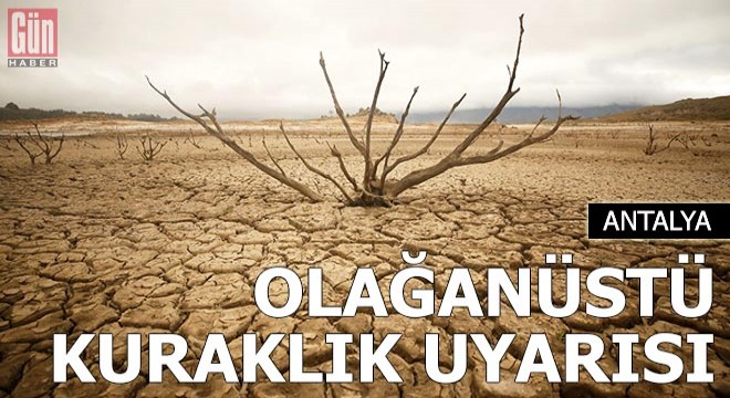 Yağışlar yüzde 66 azaldı;  olağanüstü kuraklık  uyarısı