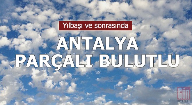 Yılbaşı ve sonrasında Antalya parçalı bulutlu