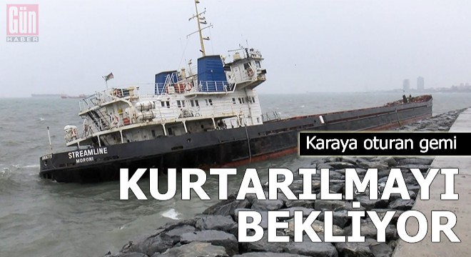 Zeytinburnu nda karaya oturan gemi kurtarılmayı bekliyor