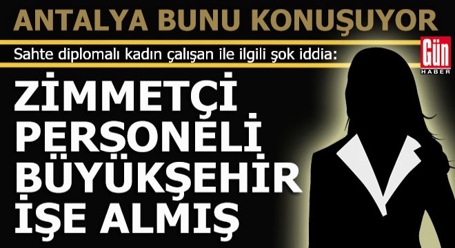 Zimmetle suçlanan personel Antalya Büyükşehir Belediyesi ne geçmiş