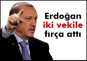 Erdoğan iki vekile fırça attı