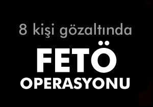 İzmir de FETÖ/PDY operasyonu: 8 gözaltı