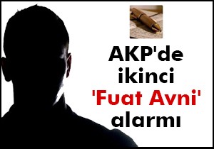 AKP de ikinci  Fuat Avni  alarmı
