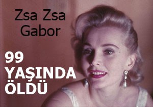 Zsa Zsa Gabor yaşamını yitirdi