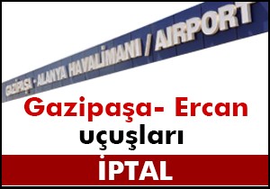 Gazipaşa- Ercan uçuşları iptal oldu