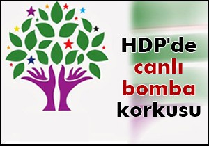 HDP de canlı bomba korkusu