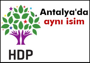 Antalya da aynı isim, işte HDP adaylarının tam listesi