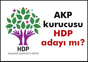 AKP kurucusu HDP ye başvuracak