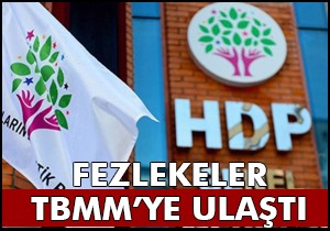 HDP lilerin dokunulmazlık fezlekesi Meclis e ulaştı