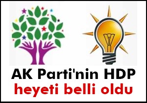 AK Parti nin HDP heyeti belli oldu
