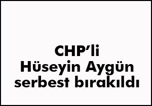 CHP Milletvekili serbest bırakıldı