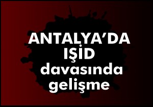 Antalya da IŞİD davası sanıklarına kefaletle tahliye