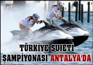 Türkiye sujeti şampiyonası Antalya da