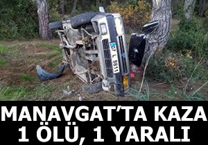 Manavgat ta trafik kazası: 1 ölü, 1 yaralı