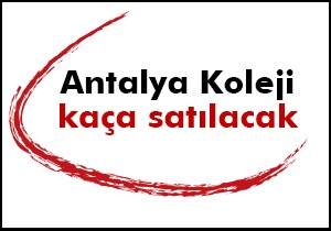 Antalya Koleji nin satışını iki banka durdurdu