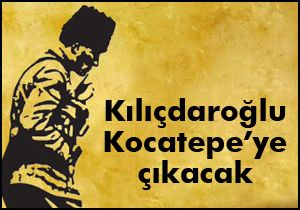Kılıçdaroğlu Kocatepe ye çıkacak