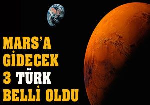 Mars a gidecek 3 Türk belli oldu