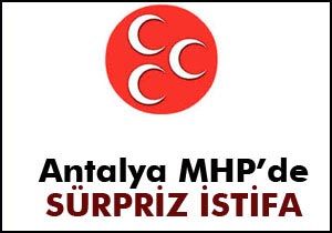 Antalya MHP de sürpriz istifa