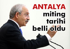 Kılıçdaroğlu nun Antalya mitingi hangi tarihte ?
