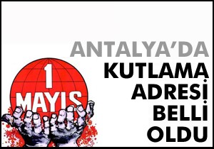 1 Mayıs Antalya da nerede kutlanacak?
