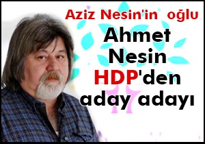 Aziz Nesin in oğlu Ahmet Nesin HDP den aday adayı