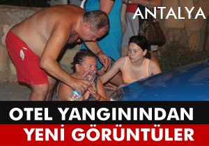 Antalya daki otel yangınından görüntüler