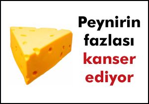 Fazla peynir kanser riskini arttırıyor