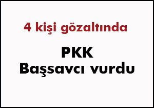 PKK nın vurduğu başsavcı yaşamını yitirdi