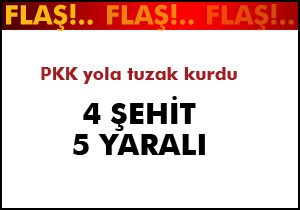 PKK yola tuzak kurdu: 4 şehit, 5 yaralı