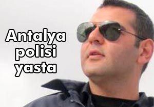 Antalya polisi yasta