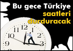 Dünya saatleri geri alıyor Türkiye saatleri durduracak