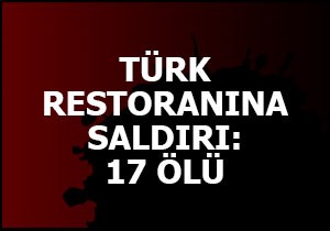 Türk restoranına saldırı; 17 ölü