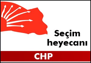 CHP de seçim heyecanı