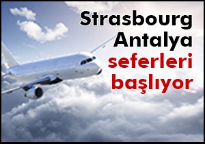 Strasbourg-Antalya seferleri başlıyor