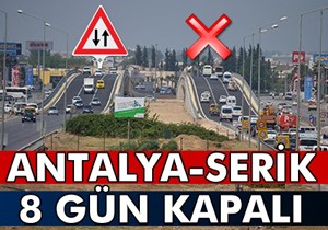 Antalya-Serik yolu 8 gün çile dolu